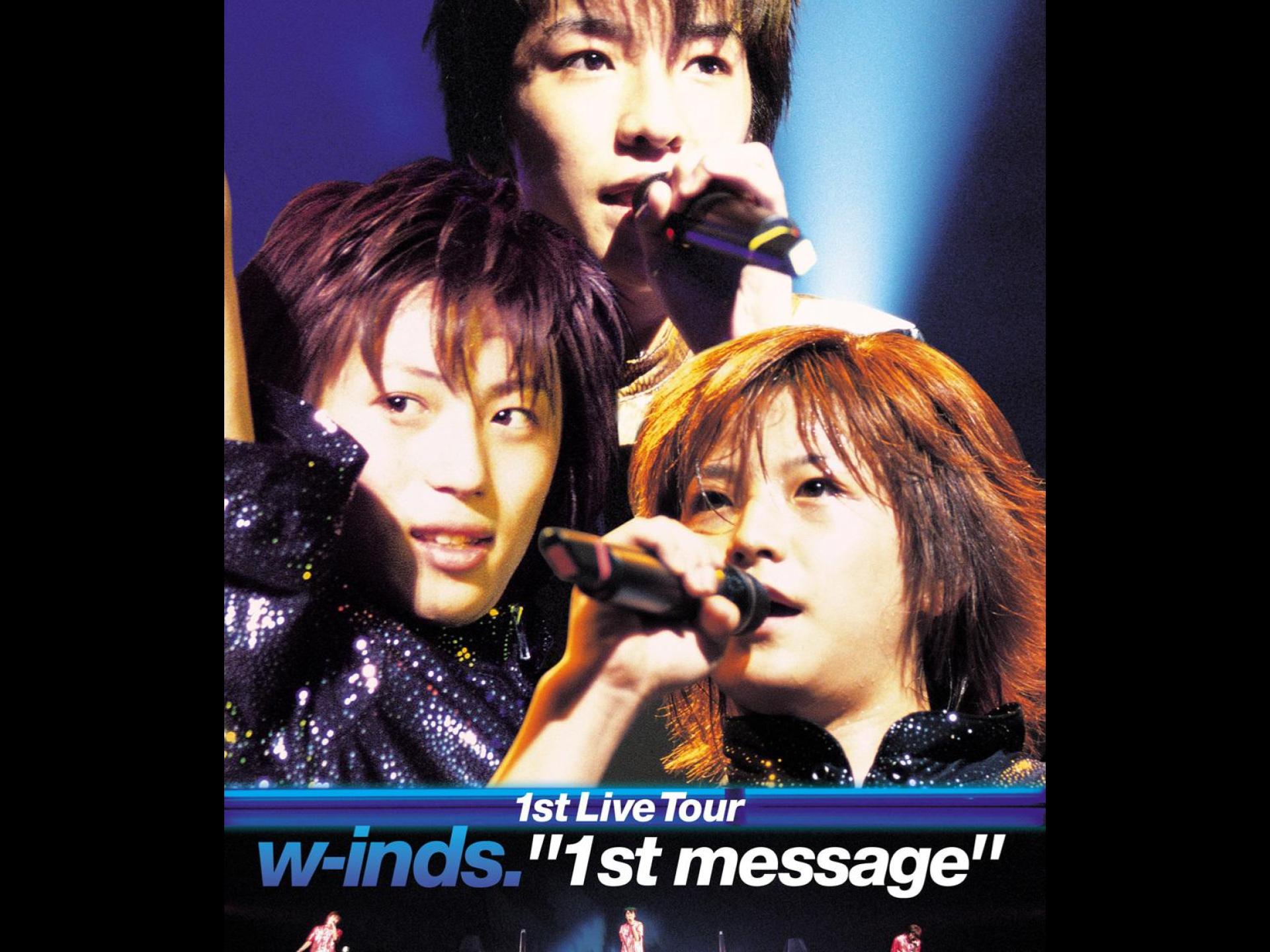 w-inds. 1st Live Tour “1st message”