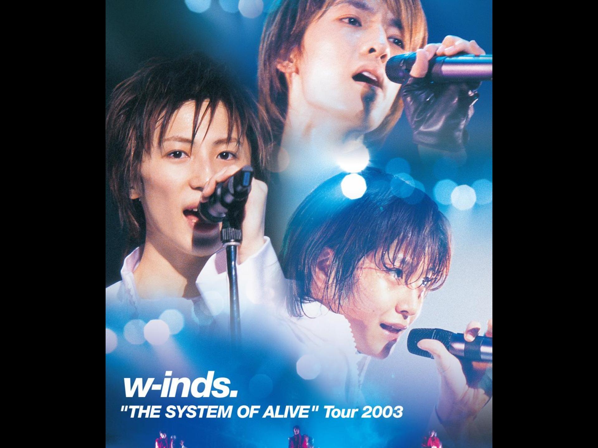 w-inds. “THE SYSTEM OF ALIVE”Tour 2003