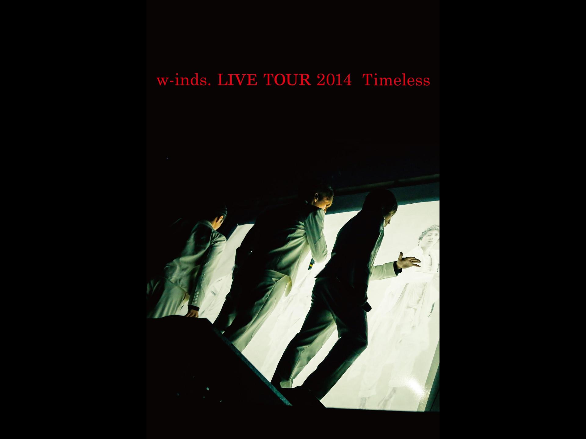 w-inds. LIVE TOUR 2014 “Timeless"
